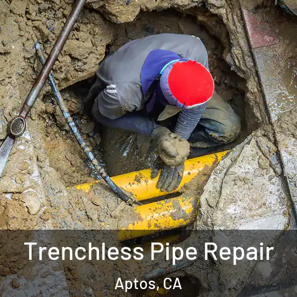  Trenchless Pipe Repair Aptos, CA